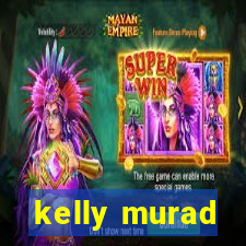 kelly murad